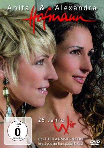 Anita & Alexandra Hofmann - 25 Jahre Wir