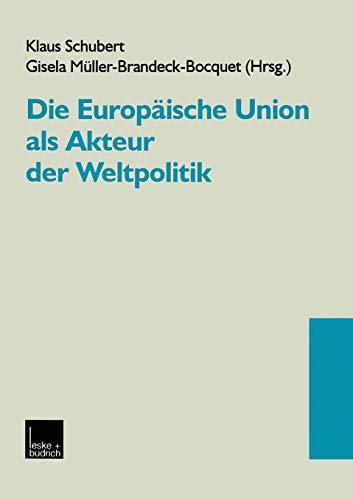 Die Europäische Union als Akteur der Weltpolitik