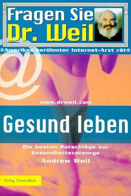 Fragen Sie Dr. Weil, Gesund leben