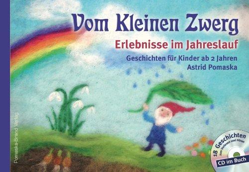 Vom Kleinen Zwerg (Bd.1): Erlebnisse im Jahreslauf (mit CD): 18 Zwergen-Geschichten für Kinder ab 2 Jahren zum Vorlesen und Hören