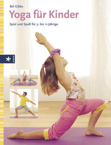 Yoga für Kinder: Spiel und Spaß für 3- bis 11-Jährige