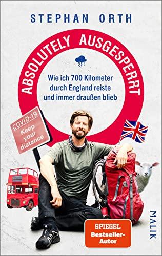 Absolutely ausgesperrt: Wie ich 700 Kilometer durch England reiste und immer draußen blieb | Der humorvolle Bericht einer verrückten Reise in Zeiten von Pandemie und Klimawandel