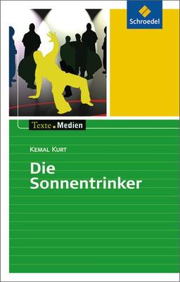 Texte.Medien: Kemal Kurt: Die Sonnentrinker: Textausgabe mit Materialien