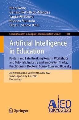 Artificial Intelligence in Education. Posters and Late Breaking Results, Workshops and Tutorials, Industry and Innovation Tracks, Practitioners, ... and Information Science, 1831, Band 1831)