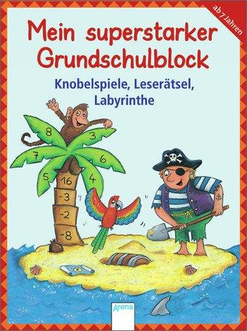 Mein superstarker Grundschulblock: Knobelspiele, Leserätsel, Labyrinthe