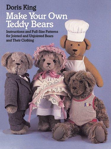 Make Your Own Teddy Bears: Instructions and Full-Size Patterns for Jointed and Unjointed Bears and Their Clothing (Dover Needlework)