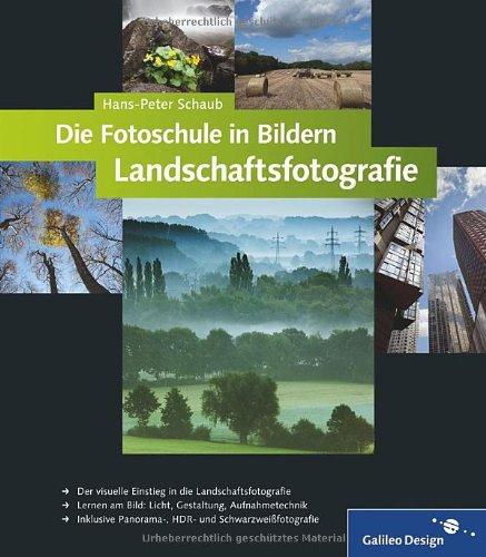 Die Fotoschule in Bildern. Landschaftsfotografie (Galileo Design)