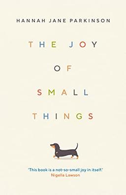 The Joy of Small Things: 'A not-so-small joy in itself.' Nigella Lawson