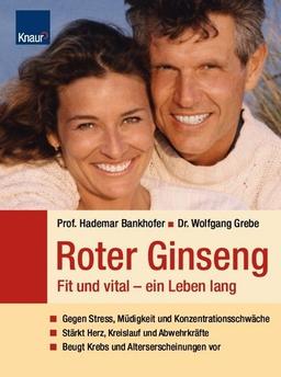 Roter Ginseng. Fit und vital - ein Leben lang: Gegen Stress, Müdigkeit und Konzentrationsschwäche; Stärkt Herz, Kreislauf und Abwehrkräfte; Beugt Krebs und Alterserscheinungen vor.