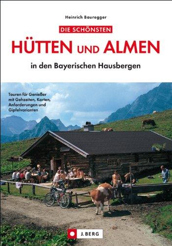 Die schönsten Hütten und Almen in den Bayerischen Hausbergen