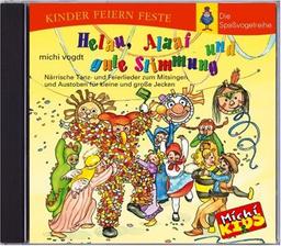 Helau, Alaaf und gute Stimmung. CD: Närrische Tanz- und Feierlieder zum Mitsingen und Austoben für kleine und große Jecken