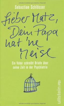 »Lieber Matz, Dein Papa hat 'ne Meise«: Ein Vater schreibt Briefe über seine Zeit in der Psychiatrie