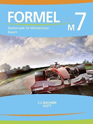 Formel PLUS – Bayern / Mathematik für Mittelschulen zum LehrplanPLUS: Formel PLUS – Bayern / Formel PLUS Bayern M7: Mathematik für Mittelschulen zum LehrplanPLUS