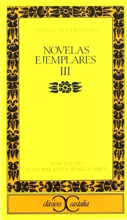 Novelas ejemplares, III (CLASICOS CASTALIA.  C/C., Band 122)