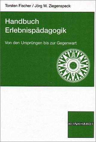 Handbuch Erlebnispädagogik. Von den Ursprüngen bis zur Gegenwart