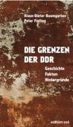 Die Grenzen der DDR. Geschichten, Fakten, Hintergründe