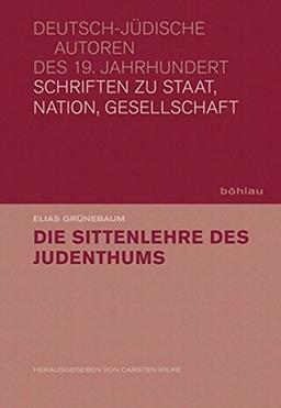 Die Sittenlehre des Judenthums andern Bekenntnissen gegenüber: nebst dem geschichtlichen Nachweise über die Entstehung und Bedeutung des Pharisaismus ... Autoren des 19. Jahrhunderts, Band 1)