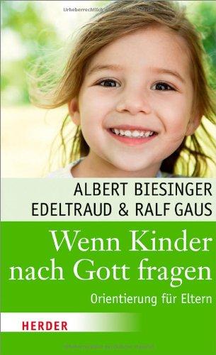 Wenn Kinder nach Gott fragen: Orientierung für Eltern