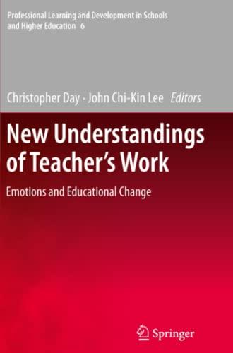 New Understandings of Teacher's Work: Emotions and Educational Change (Professional Learning and Development in Schools and Higher Education, Band 6)