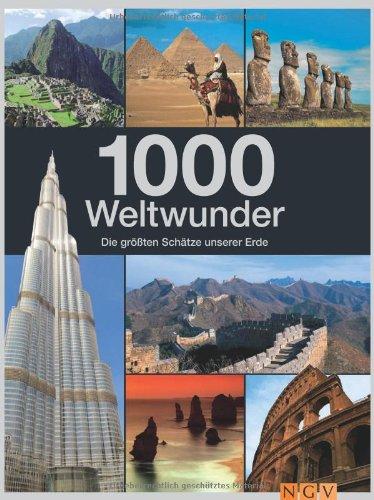 1000 Weltwunder: Die größten Schätze unserer Erde