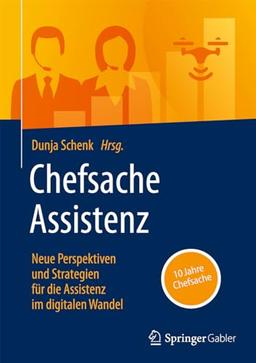 Chefsache Assistenz: Neue Perspektiven und Strategien für die Assistenz im digitalen Wandel