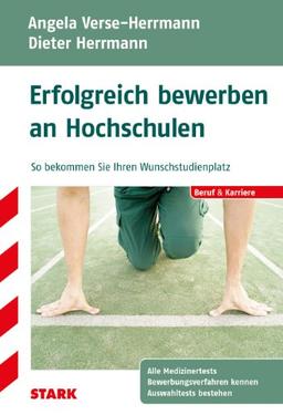 Berufsorientierung / Erfolgreich bewerben an Hochschulen: So bekommen Sie Ihren Wunschstudienplatz; Bewerbungsverfahren kenn, Auswahltests bestehen, Wege in die Medizinstudiengänge