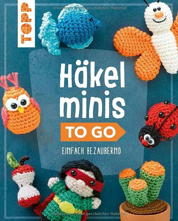 Häkelminis to go: Einfach bezaubernd