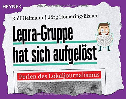 Lepra-Gruppe hat sich aufgelöst: Perlen des Lokaljournalismus