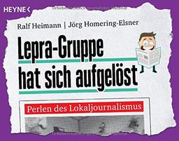 Lepra-Gruppe hat sich aufgelöst: Perlen des Lokaljournalismus