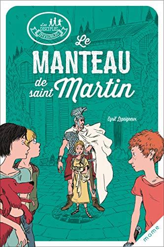 Les disciples invisibles. Vol. 7. Le manteau de saint Martin