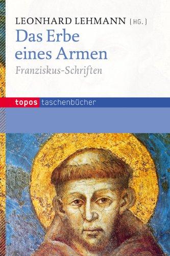 Das Erbe eines Armen: Franziskus-Schriften