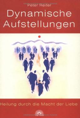 Dynamische Aufstellungen. Heilung durch die Macht der Liebe