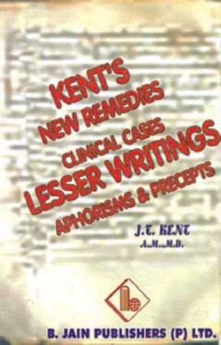 Lesser Writings: Clinical Cases, New Remedies, Aphorisms & Precepts