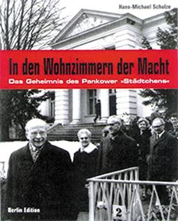 In den Wohnzimmern der Macht. Buch und CDROM: Das Geheimnis des Pankower 'Städtchens'