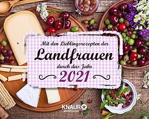 Mit den Lieblingsrezepten der Landfrauen durch das Jahr 2021: Tischkalender zum Aufstellen, m. Wochen-Kalenderium & leckeren Rezepten und tollen Dekoideen, Spiralbindung, 17,0 x 13,6 cm