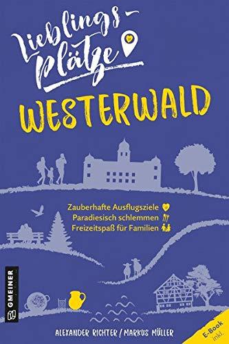 Lieblingsplätze Westerwald (Lieblingsplätze im GMEINER-Verlag)