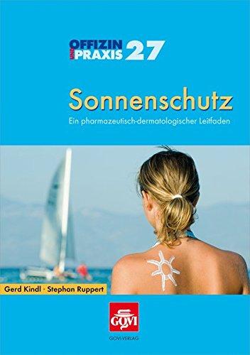 Sonnenschutz: Ein pharmazeutisch-dermatologischer Leitfaden (Offizin und Praxis)