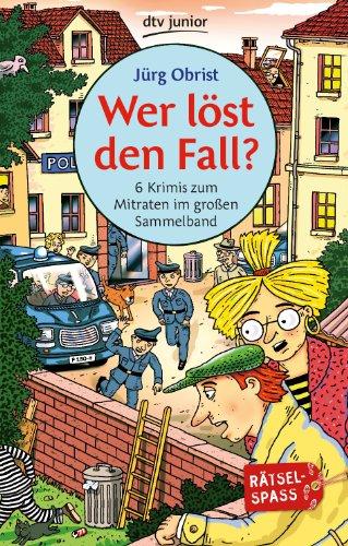 Wer löst den Fall?: 6 Krimis zum Mitraten im großen Sammelband