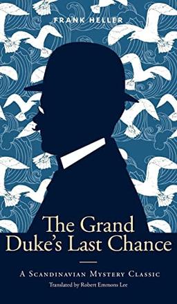 The Grand Duke's Last Chance: A Scandinavian Mystery Classic (Scandinavian Mystery Classics)