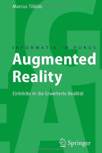 Augmented Reality: Einblicke in die Erweiterte Realität (Informatik im Fokus) (German Edition)