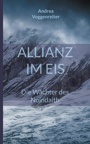 Allianz im Eis: Die Wächter des Noindaith