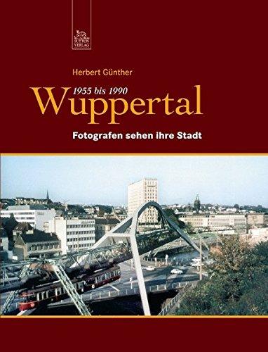 Wuppertal 1955 bis 1990: Fotografen sehen ihre Stadt