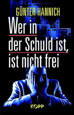 Wer in der Schuld ist, ist nicht frei