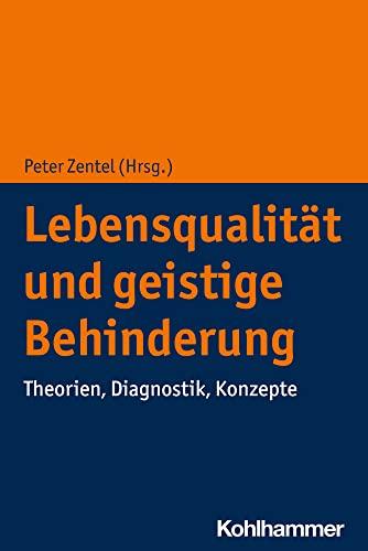 Lebensqualität und geistige Behinderung: Theorien, Diagnostik, Konzepte