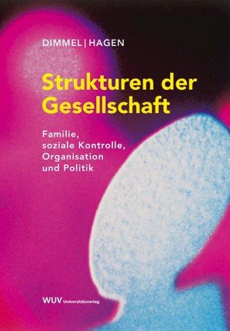 Strukturen der Gesellschaft: Familie, soziale Kontrolle, Organisation und Politik