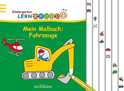 Lernraupe - Mein Malbuch: Fahrzeuge (Kindergarten-Lernraupe)