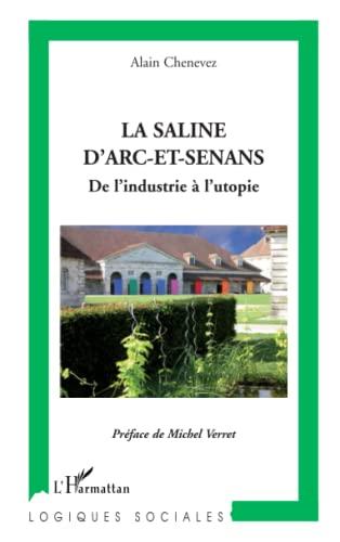 La saline d'Arc-et-Senans : de l'industrie à l'utopie