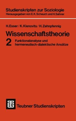 Wissenschaftstheorie 2 (German Edition): Funktionalanalyse und hermeneutisch-dialektische Ansätze (Teubner Studienskripten zur Soziologie)