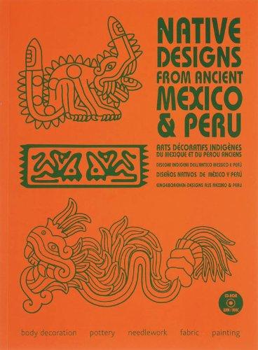 Native designs from Ancient Mexico & Peru : body decoration, pottery, needlework, fabric, painting. Arts décoratifs indigènes du Mexique et du Pérou anciens. Disegni indigeni dell'Antico Messico e Peru. Disenos nativos de Mexico y Peru. Eingeborenen-Des...