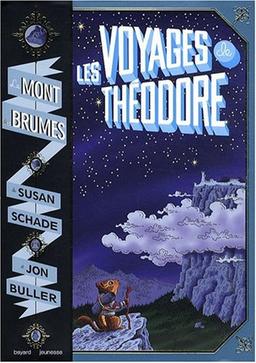 Le mont des Brumes. Vol. 1. Les voyages de Théodore